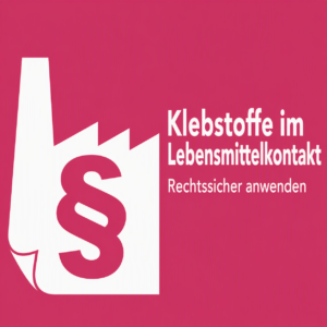 Nachbericht: Webseminar Klebstoffe im Lebensmittelkontakt – rechtssicher anwenden