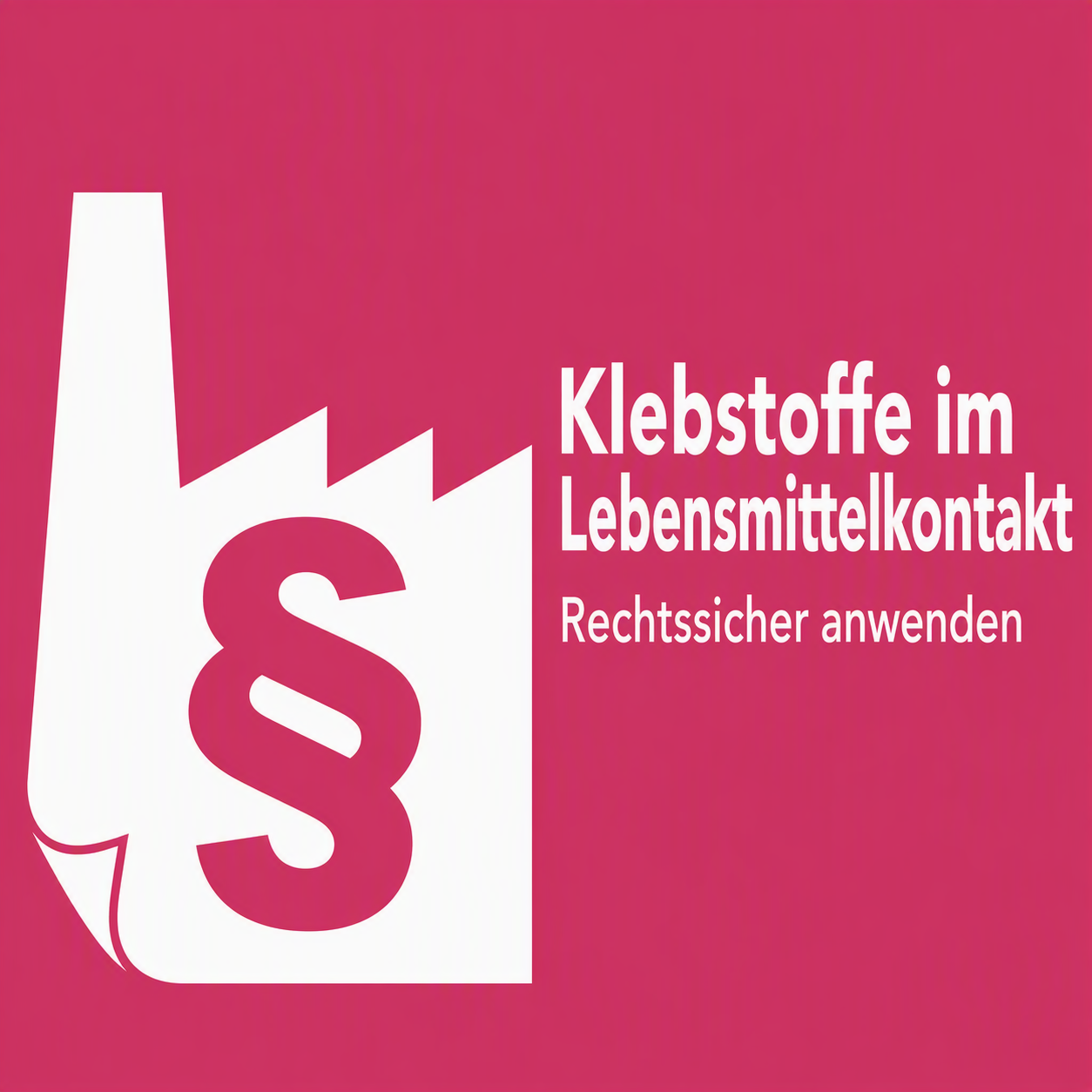 Banner graphic about adhesive use in food contact: German title reads 'Klebstoffe im Lebensmittelkontakt Rechtsssicher anwenden' with a white factory icon on magenta background.